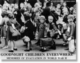 Goodnight Children Everywhere: Memories of Evacuation in World War II